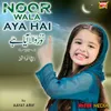 About Noor Wala Aya Hai Song